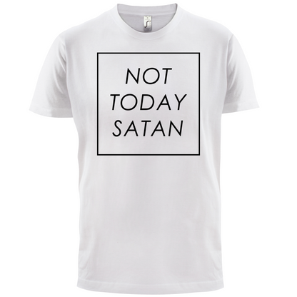 Not Today Satan T Shirt