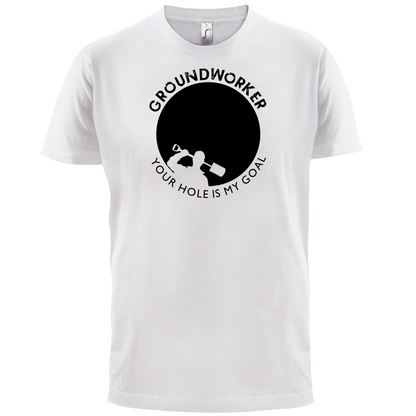 Groundworker Your Hole - My Goal T Shirt