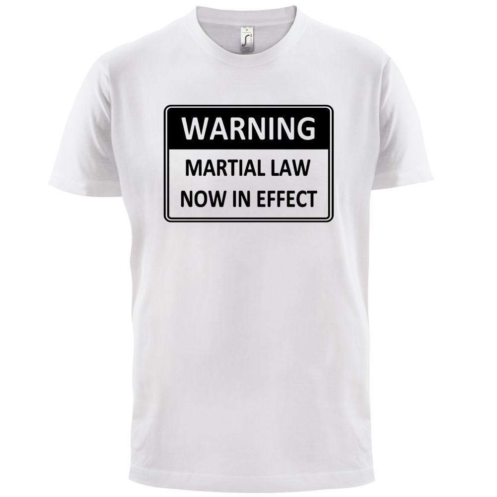 Warning Martial Law Now in Effect T Shirt