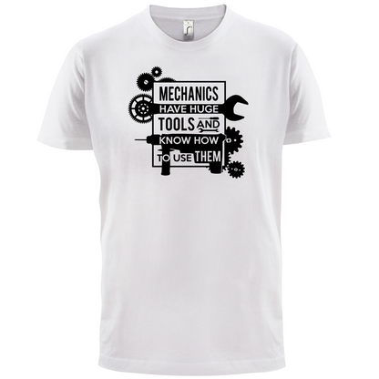 Mechanics Have Huge Tools T Shirt