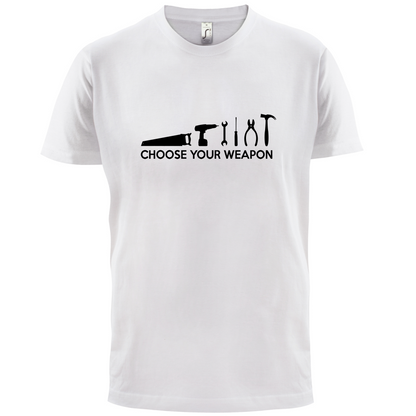Choose your Weapon (DIY Tools) T Shirt