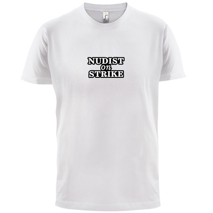 Nudist On Strike T Shirt