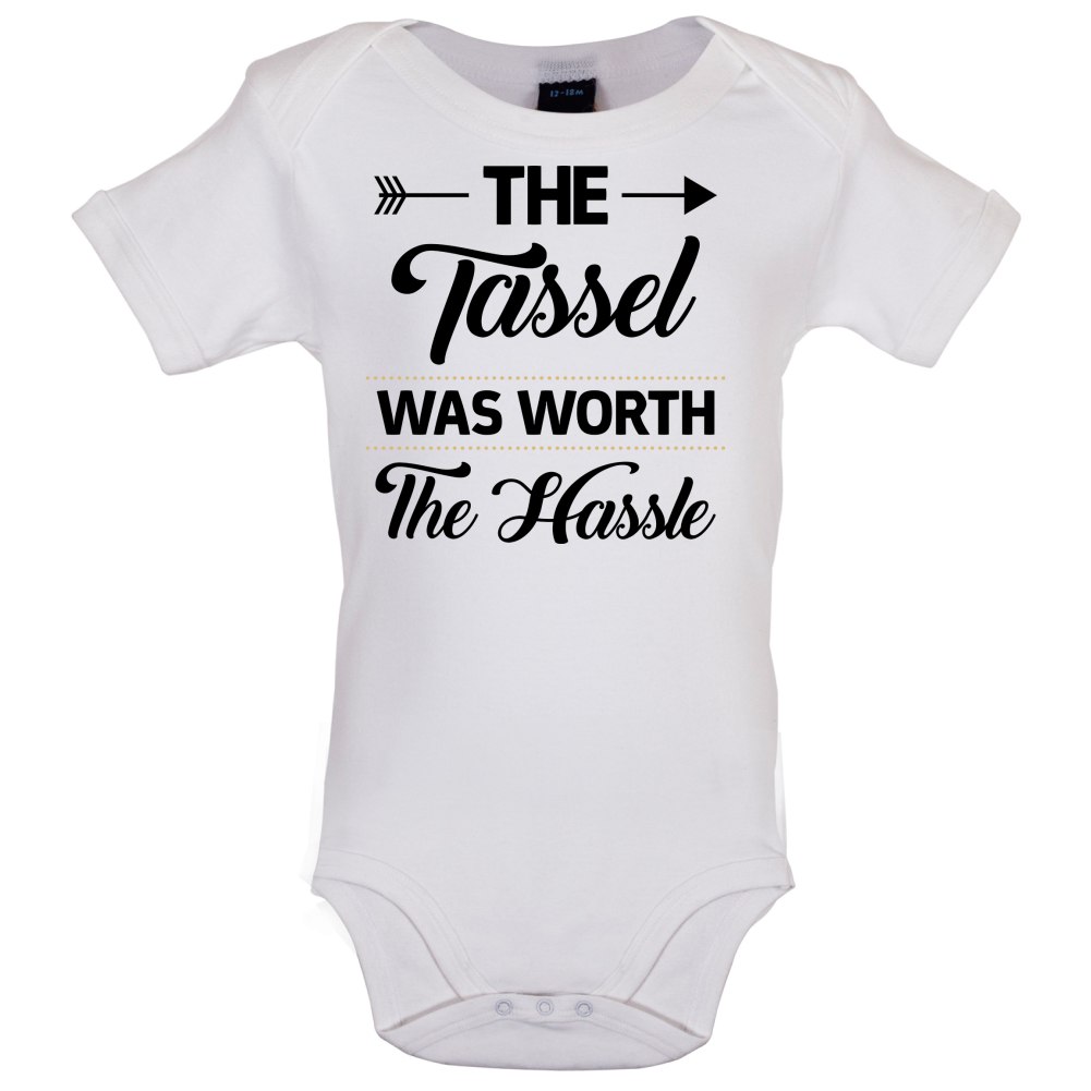 The Tassel Was Worth The Hassle Baby T Shirt