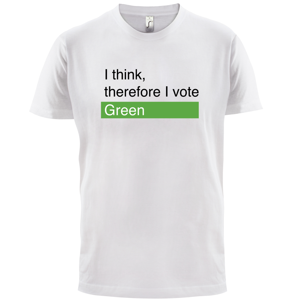 I think, therefore I vote Green T Shirt