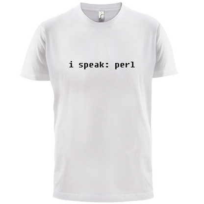 I Speak Perl T Shirt