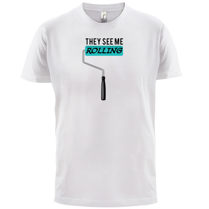 They See Me Rolling (Paint Roller) T Shirt
