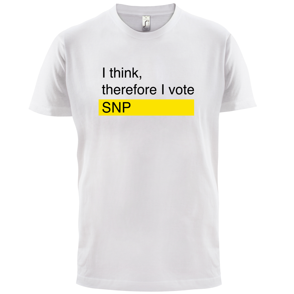 I think, therefore I vote SNP T Shirt