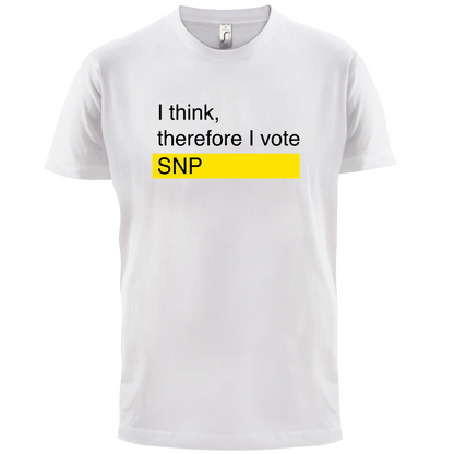 I think, therefore I vote SNP T Shirt