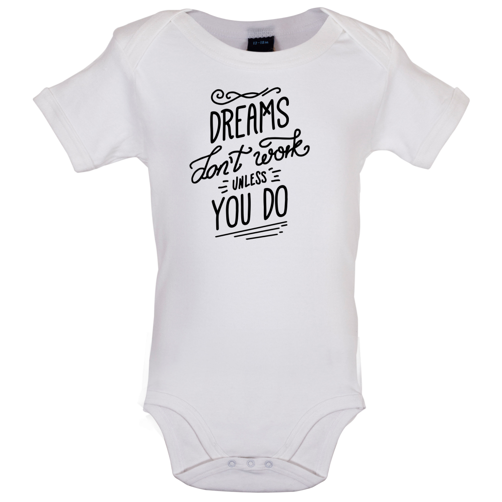 Dreams Don't Work Unless you Do Baby T Shirt