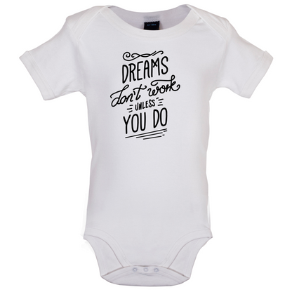 Dreams Don't Work Unless you Do Baby T Shirt