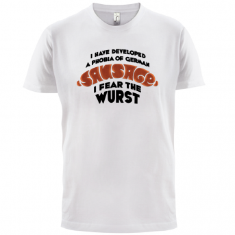 I Fear The Wurst T Shirt