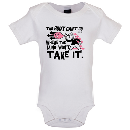 Body Wont Go Where the Mind Wont Baby T Shirt