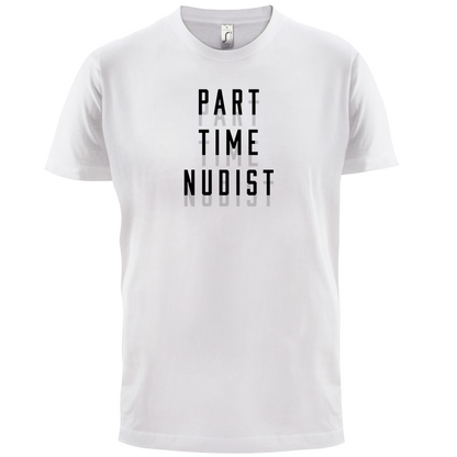 Part Time Nudist T Shirt