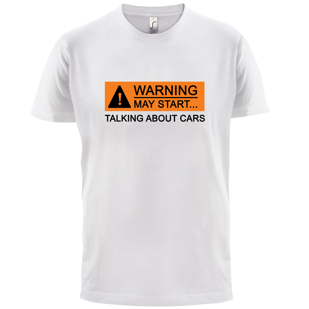 Warning May Start Talking about Cars T Shirt