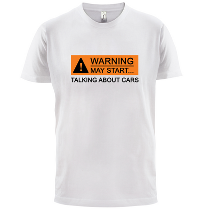 Warning May Start Talking about Cars T Shirt