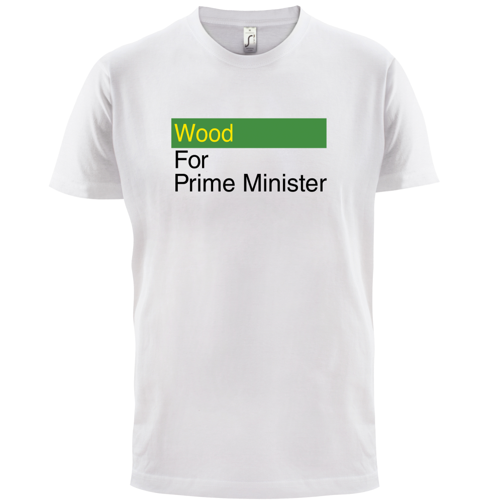 Wood for Prime Minister T Shirt