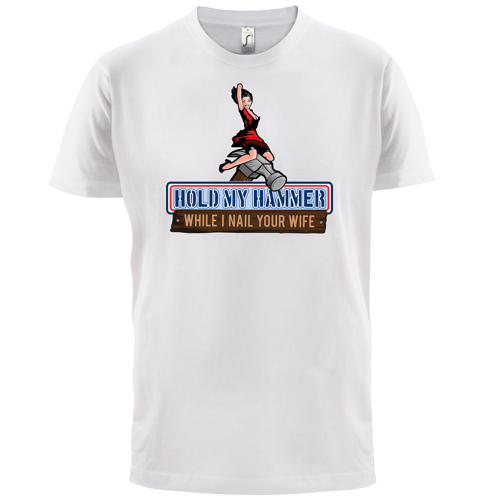 Hold My Hammer While I Nail.. T Shirt
