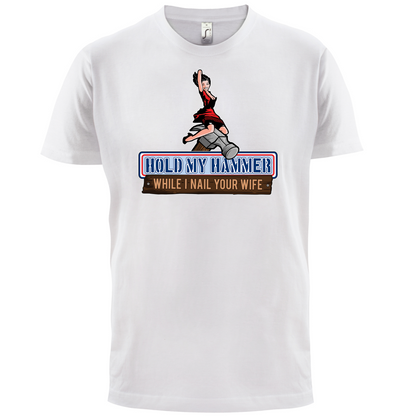 Hold My Hammer While I Nail.. T Shirt