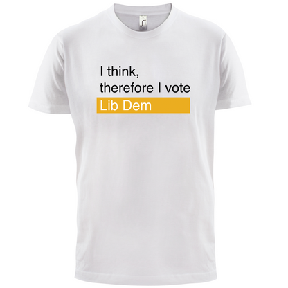 I think, therefore I vote Lib Dem T Shirt