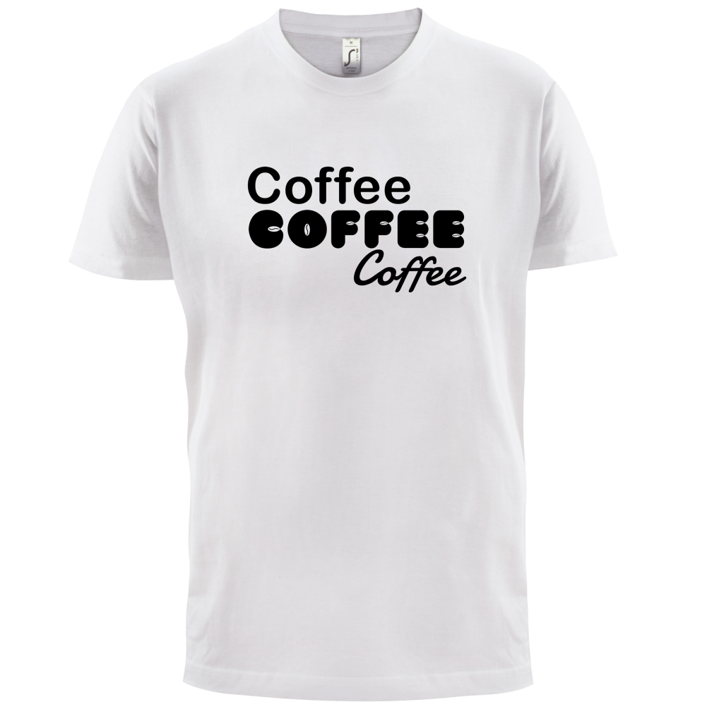 Coffee Coffee Coffee T Shirt