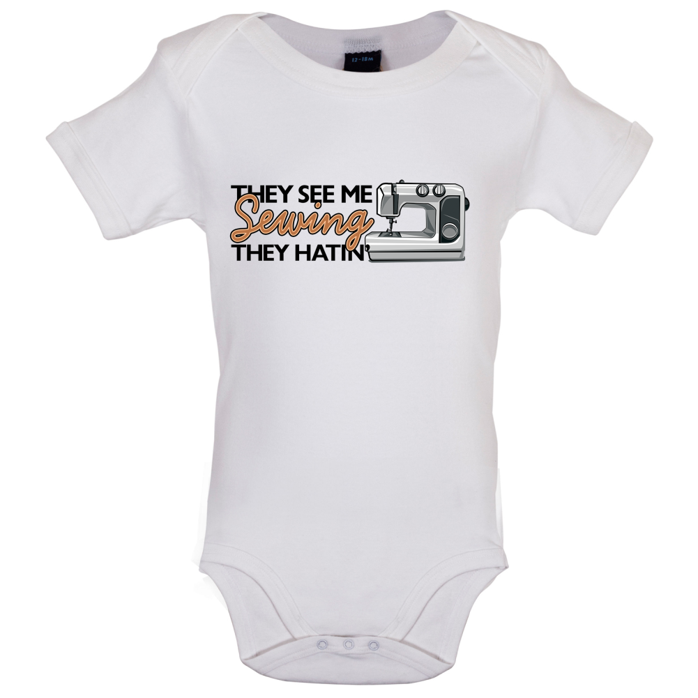 They See me Sewing, they Hating Baby T Shirt
