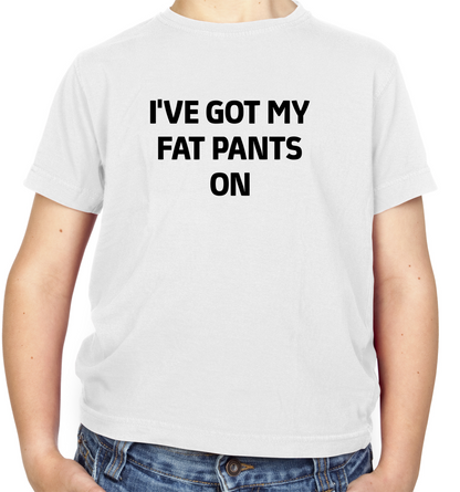 I've Got My Fat Pants On Kids T Shirt