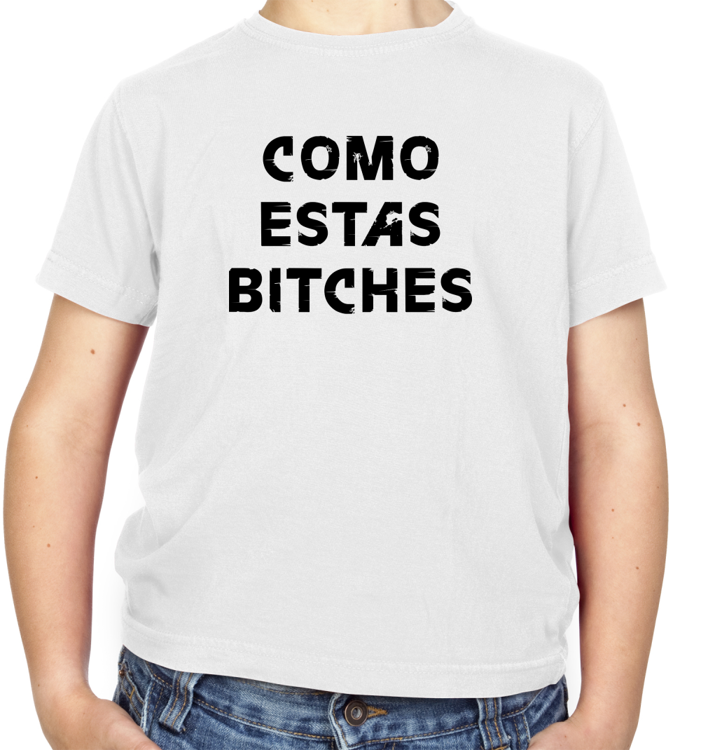 Como Estas Bitches Kids T Shirt