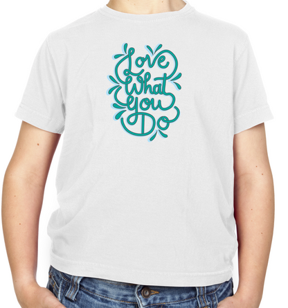 Love What You Do Kids T Shirt