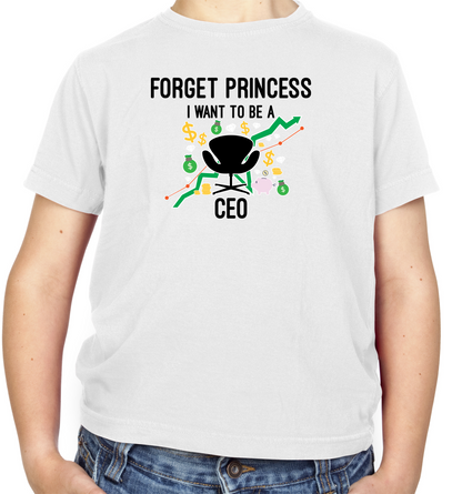 Forget Princess CEO Kids T Shirt