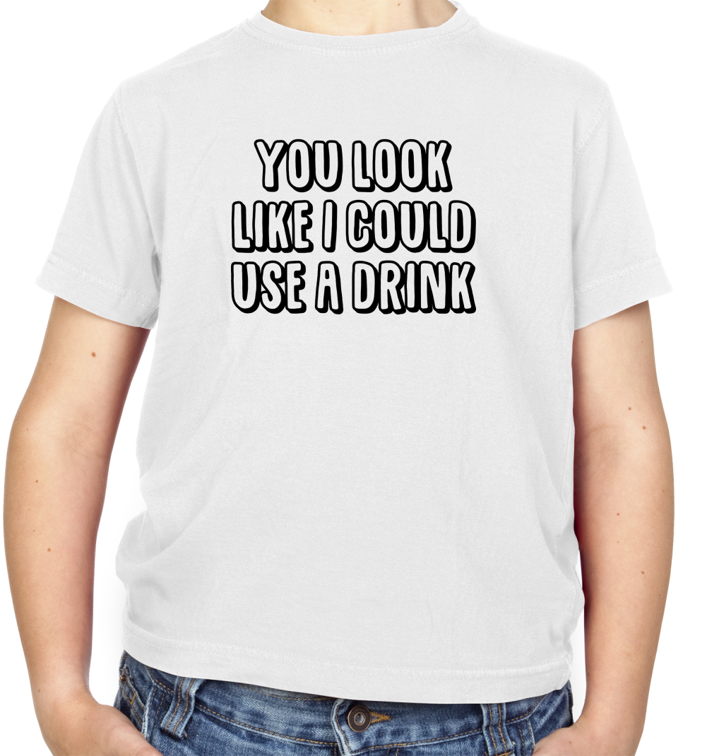 You Look Like I Could Usa A Drink Kids T Shirt