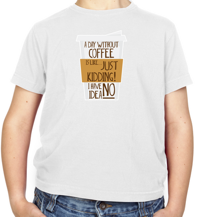 A Day Without Coffee Kids T Shirt
