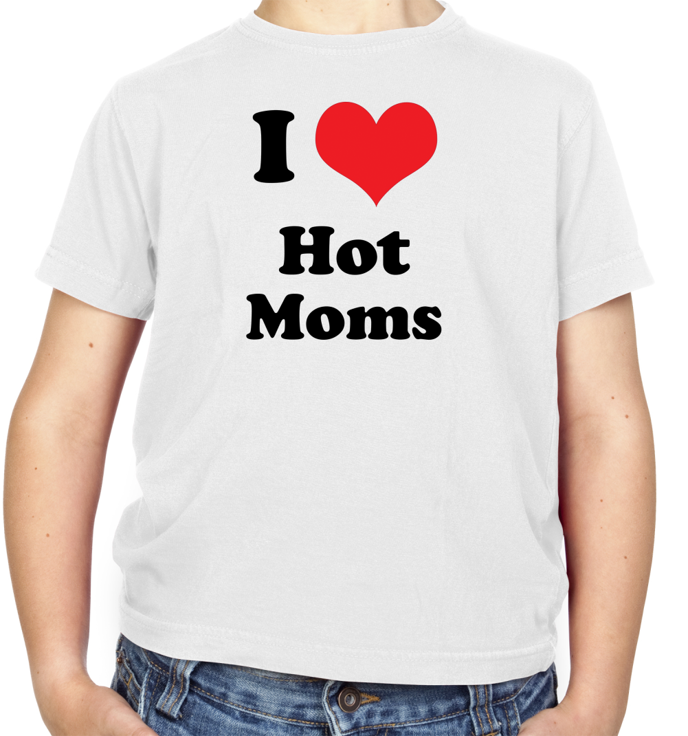 I Love Hot Moms Kids T Shirt