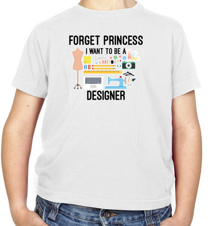 Forget princess - Designer Kids T Shirt