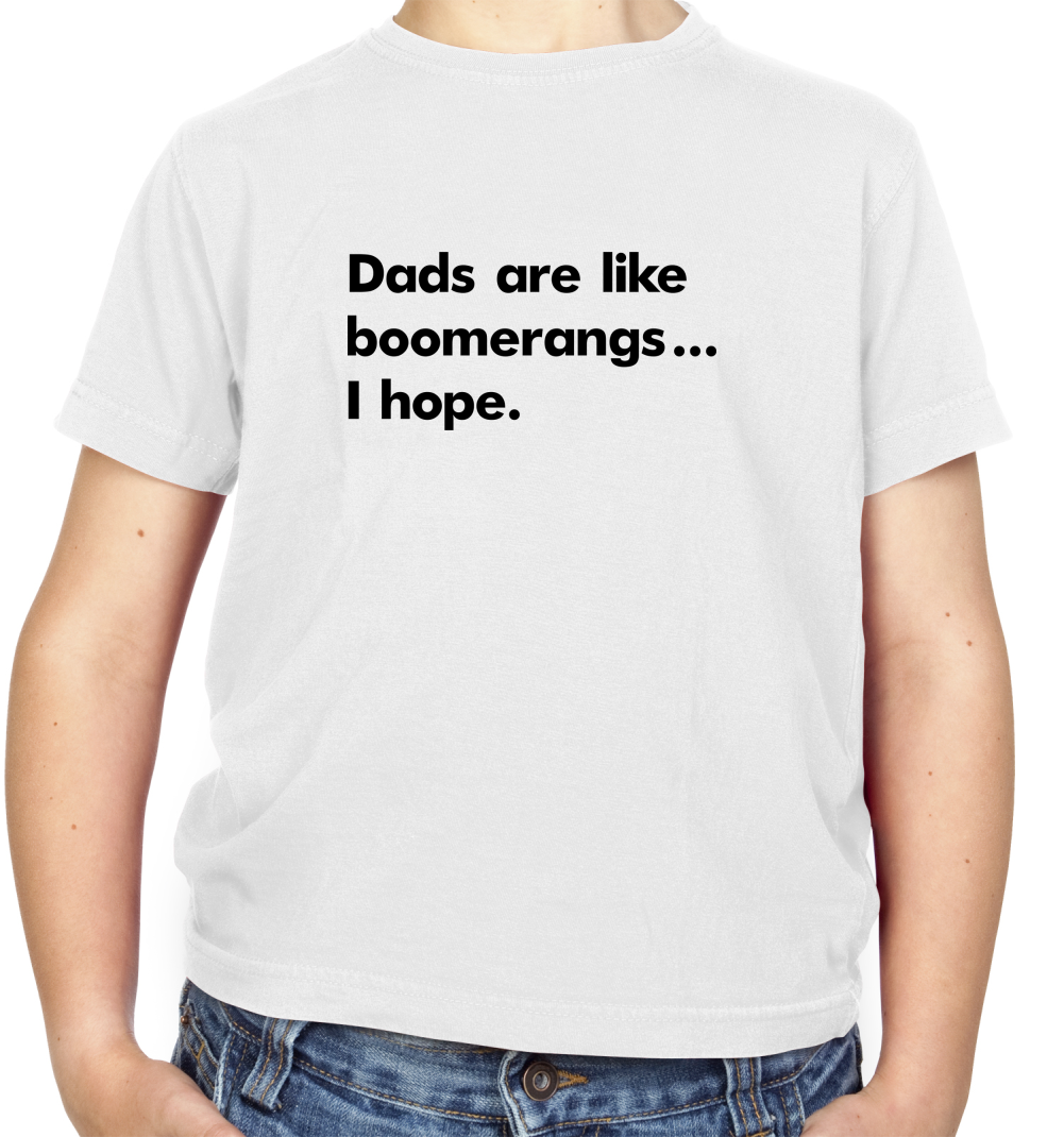 Dad's Are Like Boomerangs.. Kids T Shirt
