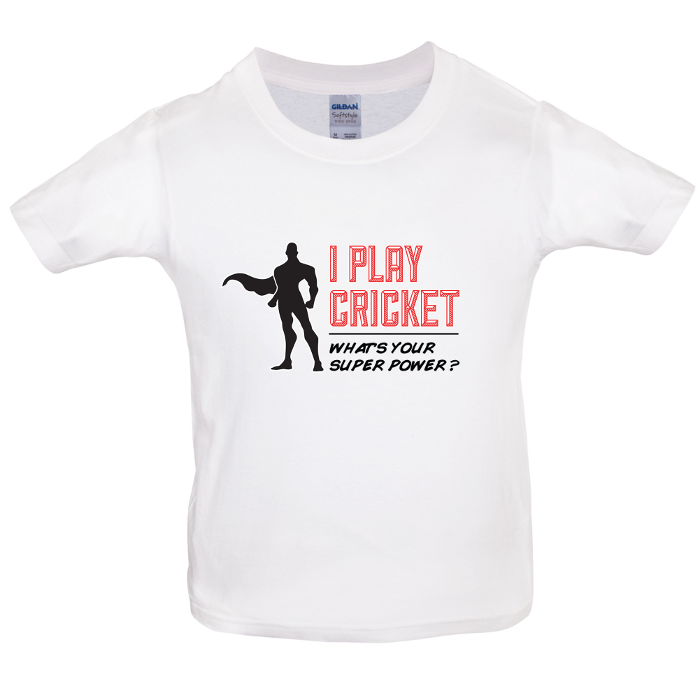 I Play Cricket What's Your Super Power MALE Design Kids T Shirt