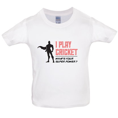 I Play Cricket What's Your Super Power MALE Design Kids T Shirt