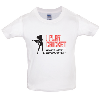 I Play Cricket What's Your Super Power FEMALE Design Kids T Shirt