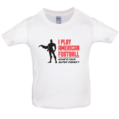 I Play American Football What's Your Super Power MALE DESIGN Kids T Shirt