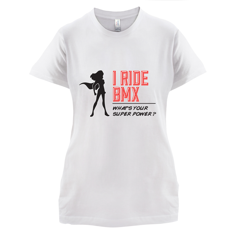 I Ride BMX What's Your Super Power FEMALE Design T Shirt