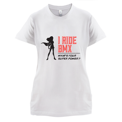 I Ride BMX What's Your Super Power FEMALE Design T Shirt