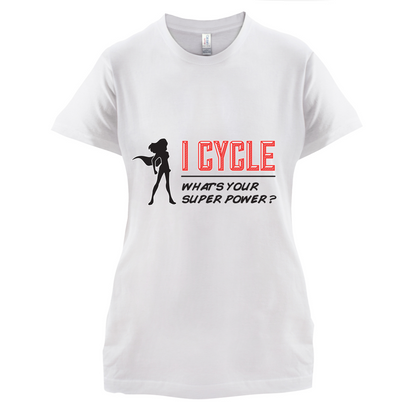 I Cycle What's Your Super Power FEMALE Design T Shirt