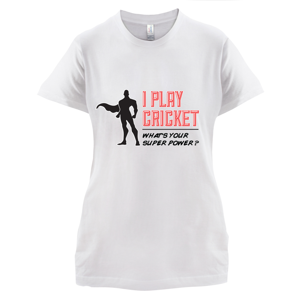 I Play Cricket What's Your Super Power MALE Design T Shirt