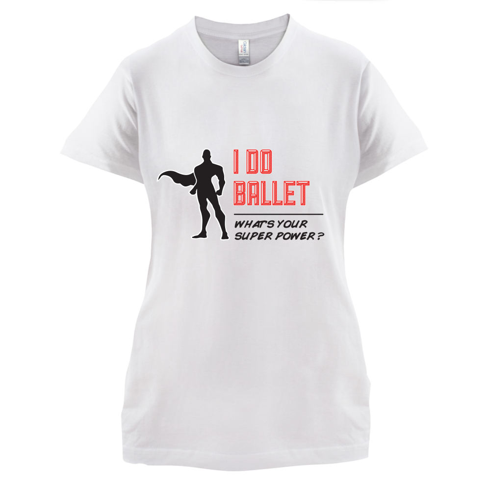 I Do Ballet What's Your Super Power MALE Design T Shirt