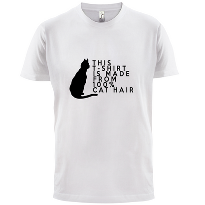 100% Made From Cat Hair T Shirt