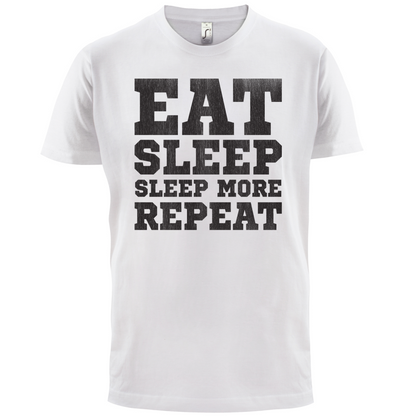 Eat Sleep Sleep More REPEAT T Shirt