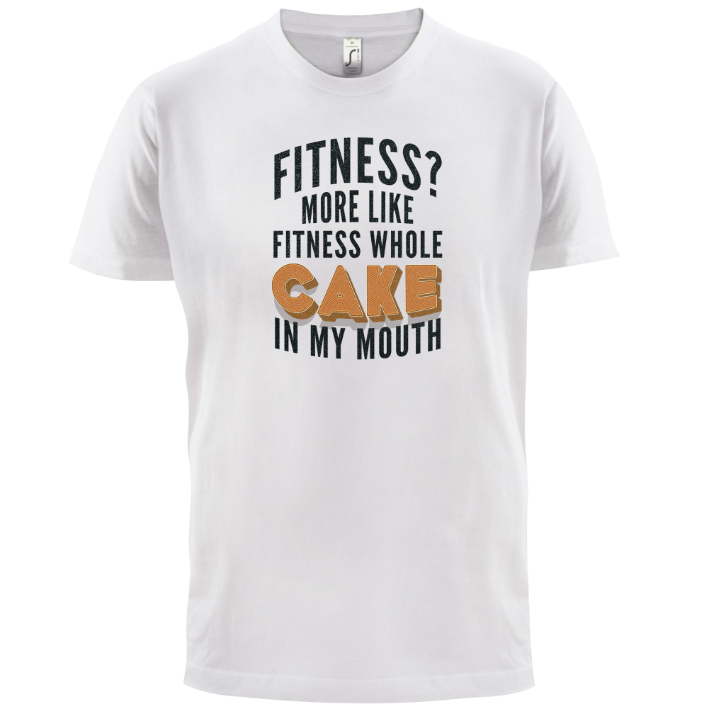 Fitness Cake In My Mouth T Shirt