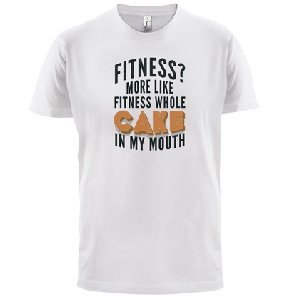 Fitness Cake In My Mouth T Shirt