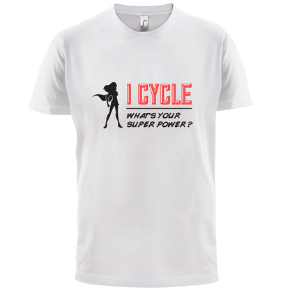 I Cycle What's Your Super Power FEMALE Design T Shirt