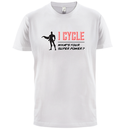 I Cycle What's Your Super Power MALE Design T Shirt