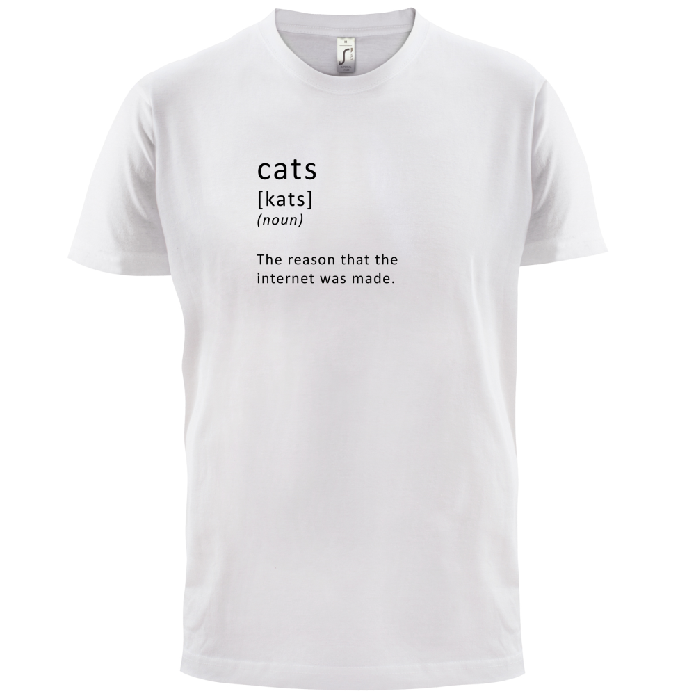 Funny Definition Cats (The Reason The Internet Was Made) T Shirt